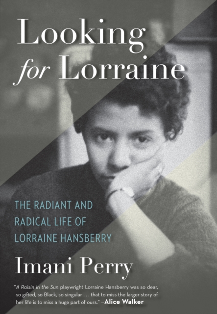 Looking for Lorraine : The Radiant and Radical Life of Lorraine Hansberry, Hardback Book