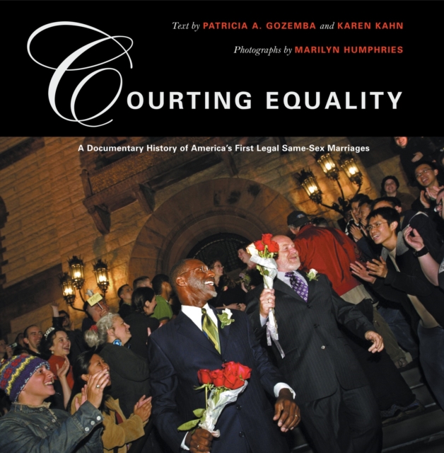 Courting Equality : A Documentary History of America's First Legal Same-Sex Marriages, Paperback / softback Book
