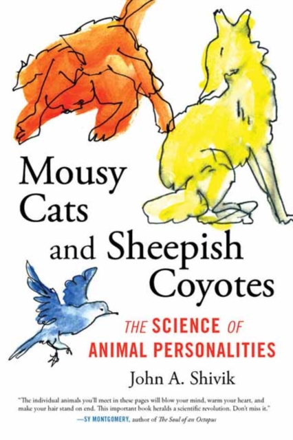 Mousy Cats and Sheepish Coyotes : The Science of Animal Personalities, Paperback / softback Book