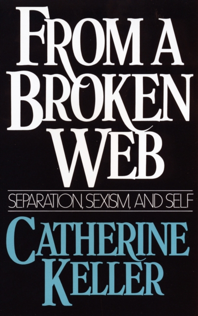 From a Broken Web : Separation, Sexism, and Self, Paperback / softback Book