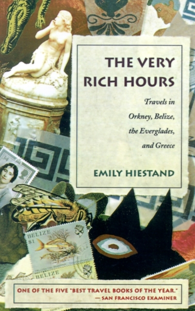 The Very Rich Hours : Travels in Orkney, Belize, the Everglades, and Greece, Paperback / softback Book