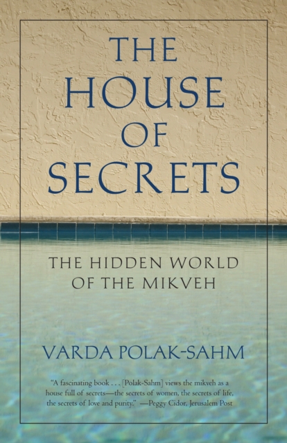 The House of Secrets : The Hidden World of the Mikveh, Paperback / softback Book