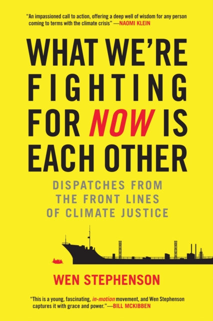 What We're Fighting for Now Is Each Other : Dispatches from the Front Lines of Climate Justice, Paperback / softback Book