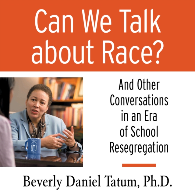 Can We Talk About Race? : And Other Conversations in an Era of School Resegregation, eAudiobook MP3 eaudioBook
