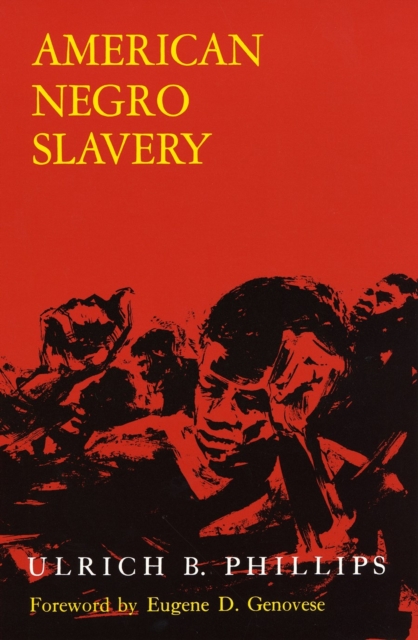 American Negro Slavery : A Survey of the Supply, Employment, and Control of Negro Labor as Determined by the Plantation Regime, Paperback / softback Book
