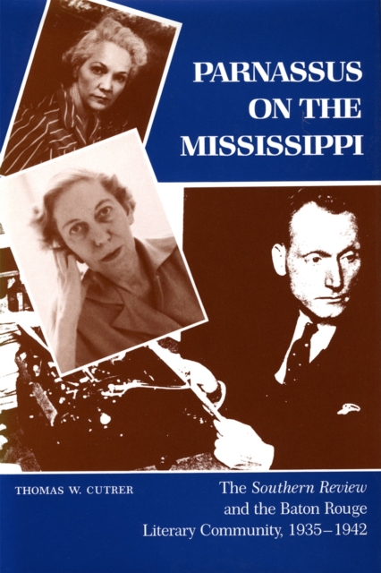 Parnassus on the Mississippi : The Southern Review and the Baton Rouge Literary Community, 1935-1942, Hardback Book