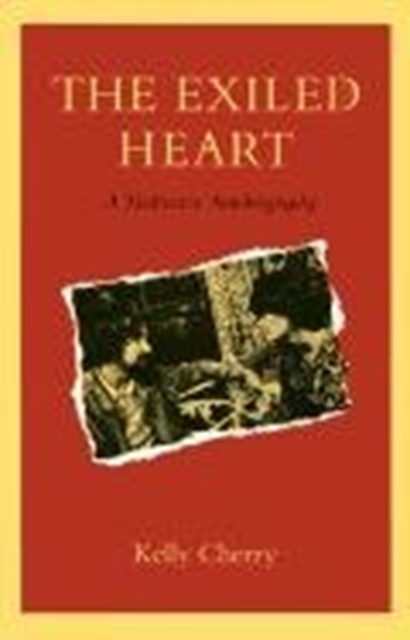 The Exiled Heart : A Meditative Autobiography, Hardback Book