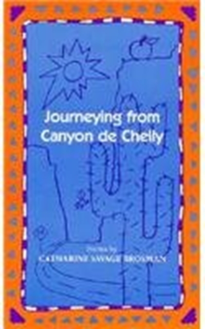 Journeying from Canyon de Chelly : Poems, Paperback / softback Book