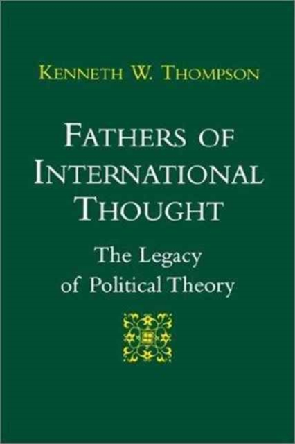 Fathers of International Thought : The Legacy of Political Theory, Paperback / softback Book