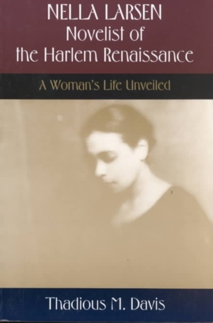 Nella Larsen, Novelist of the Harlem Renaissance : A Woman's Life Unveiled, Paperback / softback Book