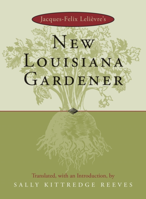 Jacques-Felix LeliA¨vre's New Louisiana Gardener, Hardback Book