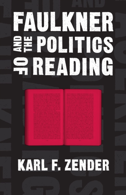 Faulkner and the Politics of Reading, Hardback Book