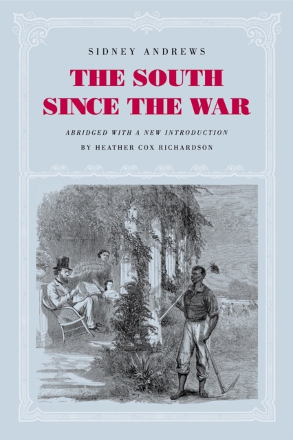 The South since the War : As Shown by Fourteen Weeks of Travel and Observation in Georgia and the Carolinas, Paperback / softback Book