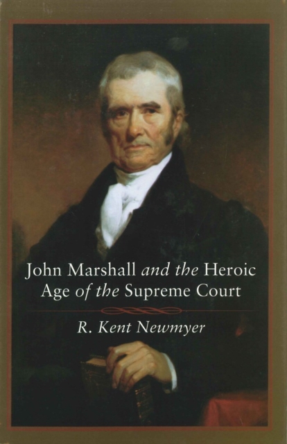 John Marshall and the Heroic Age of the Supreme Court, Paperback / softback Book