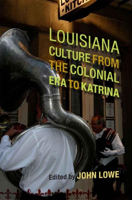 Louisiana Culture from the Colonial Era to Katrina, Hardback Book