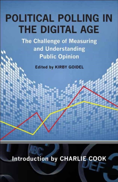 Political Polling in the Digital Age : The Challenge of Measuring and Understanding Public Opinion, Paperback / softback Book