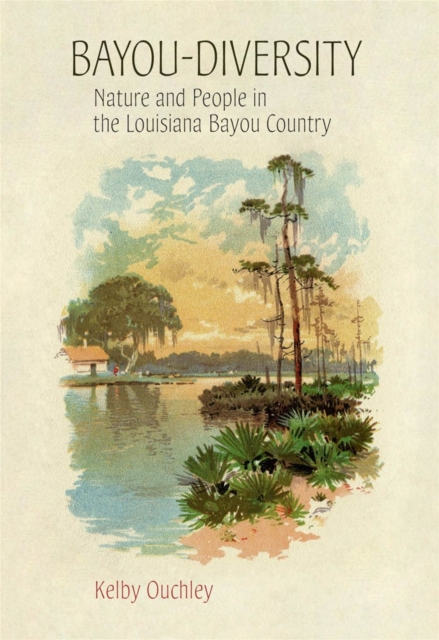 Bayou-Diversity : Nature and People in the Louisiana Bayou Country, EPUB eBook