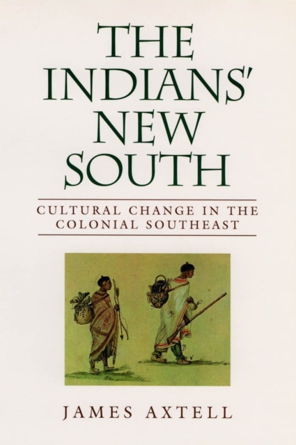 The Indians' New South : Cultural Change in the Colonial Southeast, PDF eBook