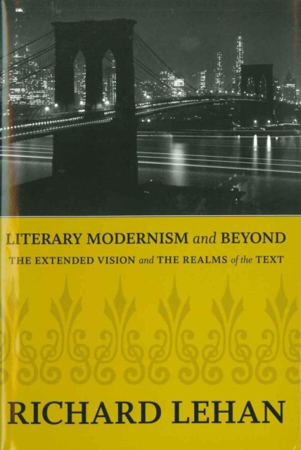 Literary Modernism and Beyond : The Extended Vision and the Realms of the Text, Paperback / softback Book