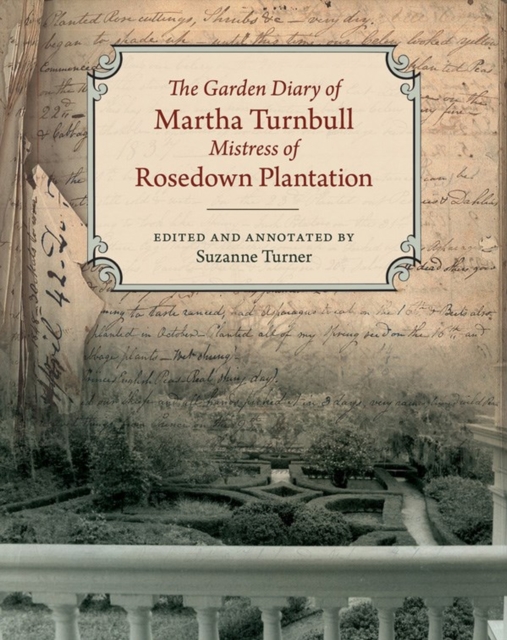 The Garden Diary of Martha Turnbull, Mistress of Rosedown Plantation, Hardback Book