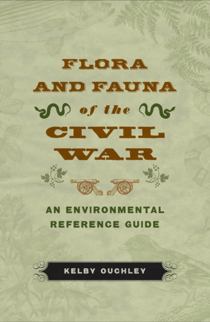 Flora and Fauna of the Civil War : An Environmental Reference Guide, EPUB eBook
