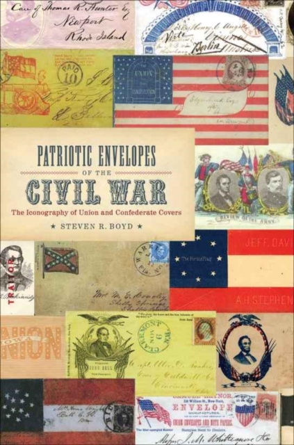 Patriotic Envelopes of the Civil War : The Iconography of Union and Confederate Covers, EPUB eBook