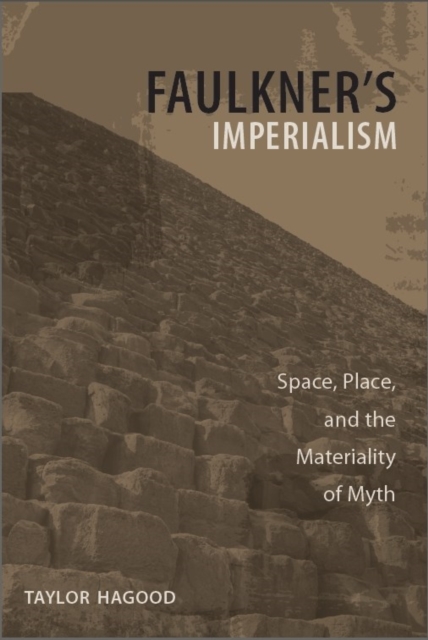 Faulkner's Imperialism : Space, Place, and the Materiality of Myth, EPUB eBook