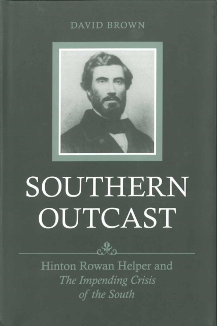 Southern Outcast : Hinton Rowan Helper and The Impending Crisis of the South, EPUB eBook