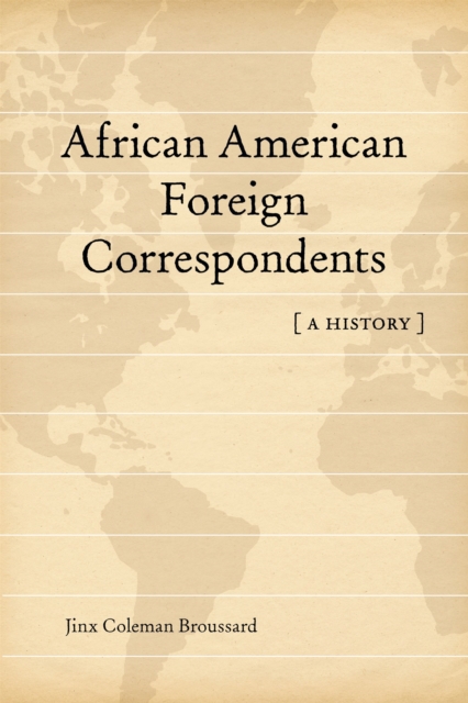 African American Foreign Correspondents : A History, EPUB eBook
