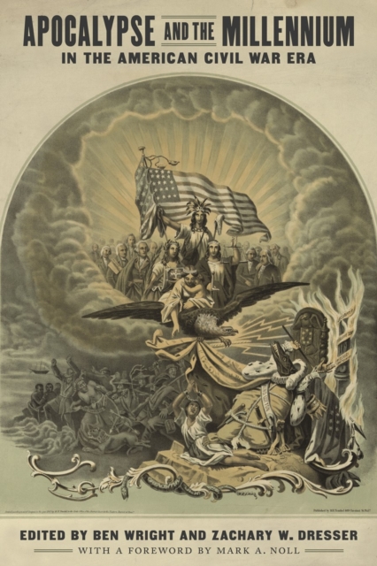 Apocalypse and the Millennium in the American Civil War Era, Hardback Book
