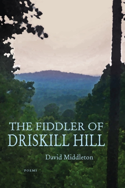 The Fiddler of Driskill Hill : Poems, EPUB eBook