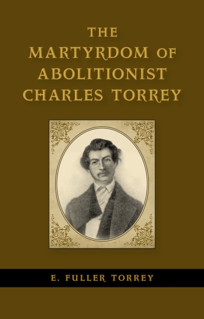 The Martyrdom of Abolitionist Charles Torrey, PDF eBook