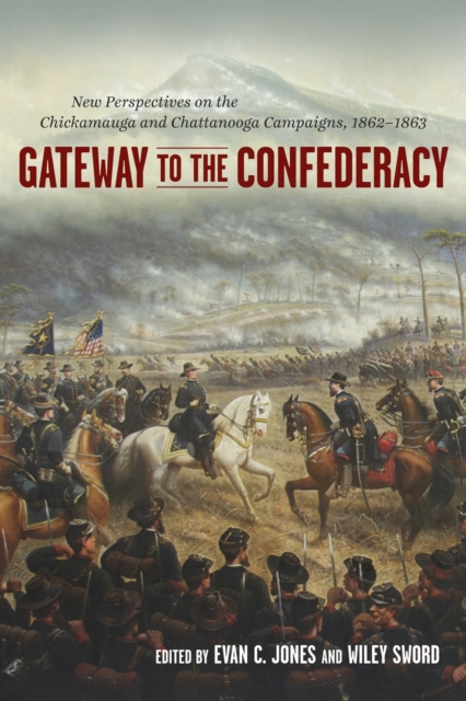 Gateway to the Confederacy : New Perspectives on the Chickamauga and Chattanooga Campaigns, 1862-1863, Hardback Book