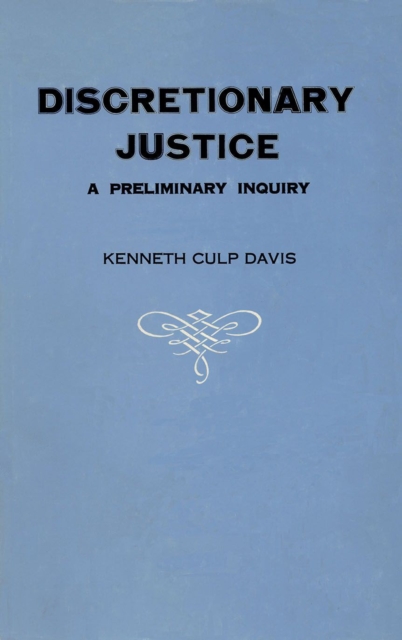 Discretionary Justice : A Preliminary Inquiry, EPUB eBook