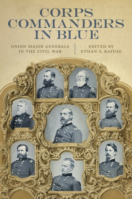 Corps Commanders in Blue : Union Major Generals in the Civil War, Hardback Book