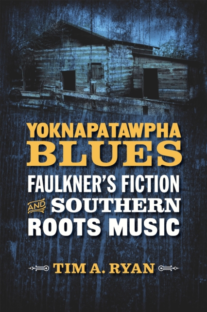 Yoknapatawpha Blues : Faulkner's Fiction and Southern Roots Music, EPUB eBook