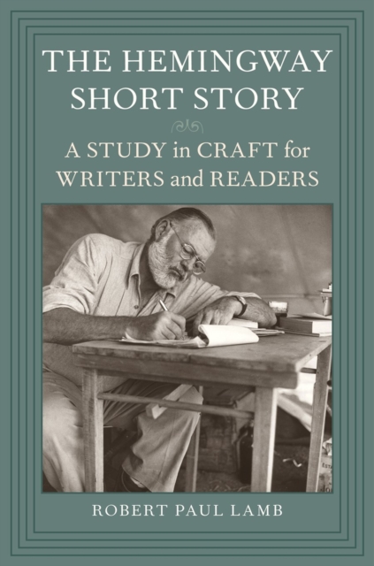 The Hemingway Short Story : A Study in Craft for Writers and Readers, Paperback / softback Book