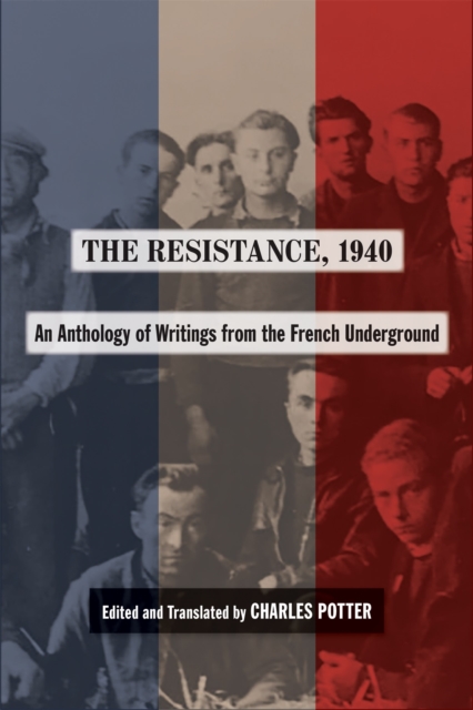 The Resistance, 1940 : An Anthology of Writings from the French Underground, EPUB eBook