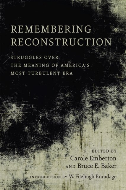 Remembering Reconstruction : Struggles over the Meaning of America's Most Turbulent Era, EPUB eBook