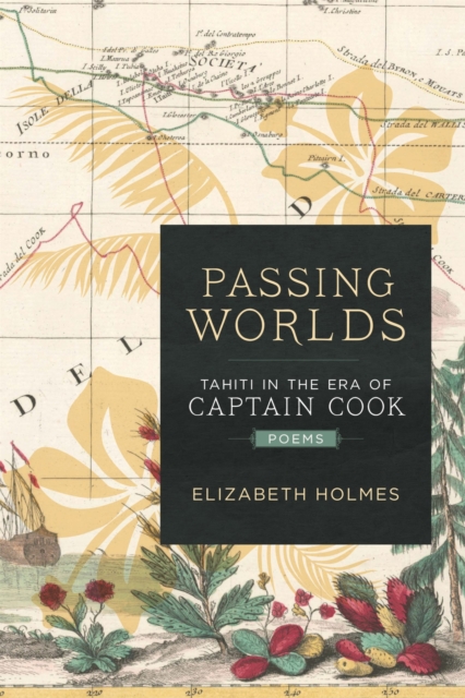 Passing Worlds : Tahiti in the Era of Captain Cook, Paperback / softback Book