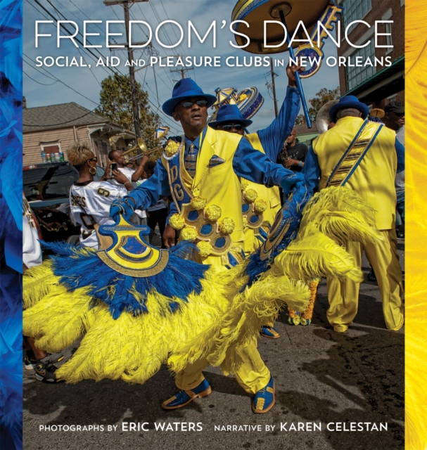 Freedom's Dance : Social Aid and Pleasure Clubs in New Orleans, Hardback Book