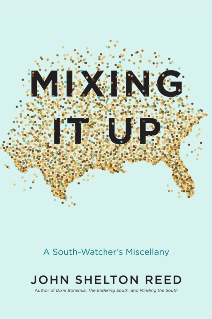 Mixing It Up : A South-Watcher's Miscellany, PDF eBook