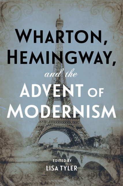 Wharton, Hemingway, and the Advent of Modernism, Hardback Book