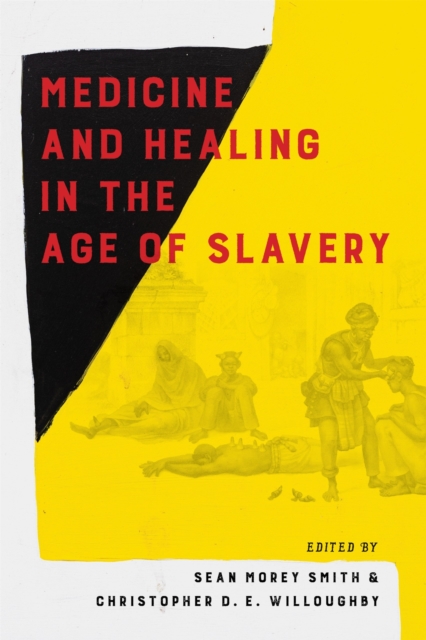 Medicine and Healing in the Age of Slavery, Hardback Book