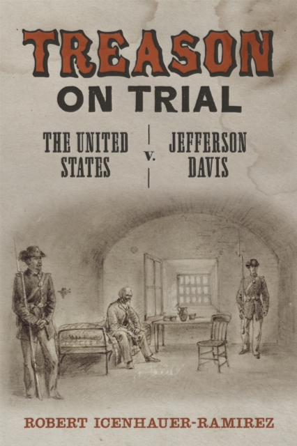 Treason on Trial : The United States v. Jefferson Davis, PDF eBook