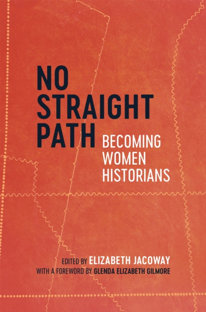 No Straight Path : Becoming Women Historians, PDF eBook