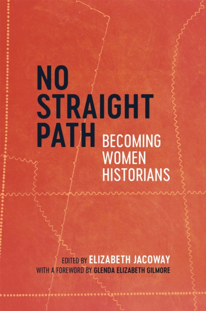 No Straight Path : Becoming Women Historians, EPUB eBook