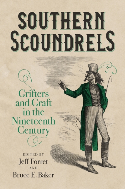 Southern Scoundrels : Grifters and Graft in the Nineteenth Century, Hardback Book