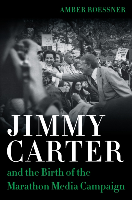 Jimmy Carter and the Birth of the Marathon Media Campaign, EPUB eBook