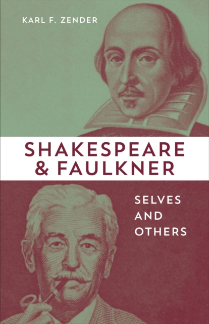 Shakespeare and Faulkner : Selves and Others, Hardback Book